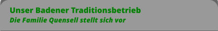 Unser Badener Traditionsbetrieb Die Familie Quensell stellt sich vor