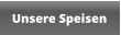 Unsere Speisen